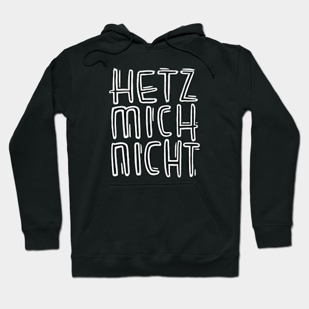 Hetz mich nicht Hoodie by badlydrawnbabe